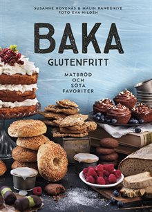 Baka glutenfritt : matbröd och söta favoriter