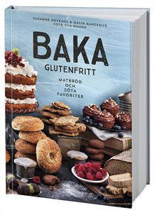 Baka glutenfritt : matbröd och söta favoriter