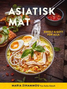 Asiatisk mat : enkelt & gott för alla