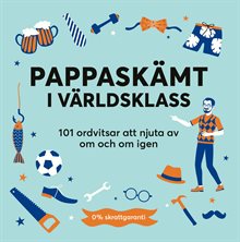 Pappaskämt i världsklass : 101 ordvitsar att njuta av om och om igen