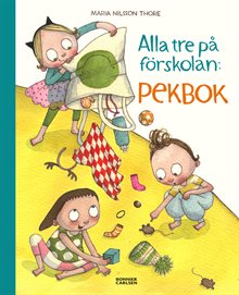 Alla tre på förskolan. Pekbok