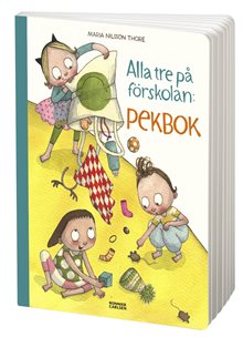 Alla tre på förskolan. Pekbok