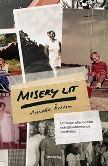 Misery lit : om suget efter brutala och självutlämnande berättelser