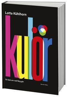 Kulör : en bok om vad färg gör