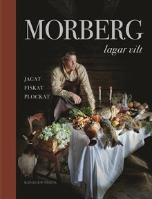 Morberg lagar vilt : jagat, fiskat, plockat