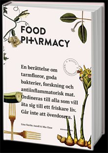 Food Pharmacy : en berättelse om tarmfloror, snälla bakterier, forskning och antiinflammatorisk mat