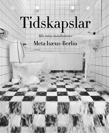 Tidskapslar : alla mina installationer