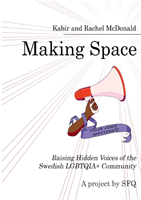 Making Space : Raising Hidden Voices of the Swedish LGBTQIA+ Community