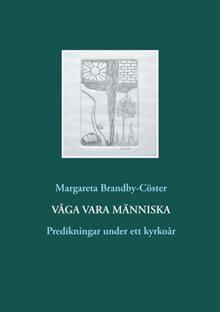 Våga vara människa : Predikningar under ett kyrkoår