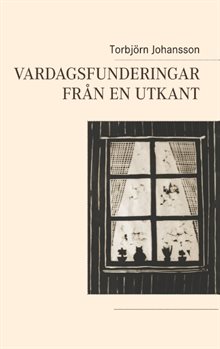 Vardagsfunderingar från en utkant : Vardagsfunderingar från en utkant