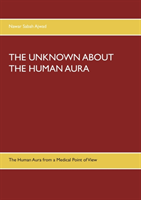 THE UNKNOWN ABOUT THE HUMAN AURA : The Human Aura from a Medical Point of V