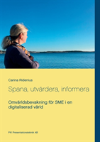 Spana, utvärdera, informera : Omvärldsbevakning för SME i en digitaliserad