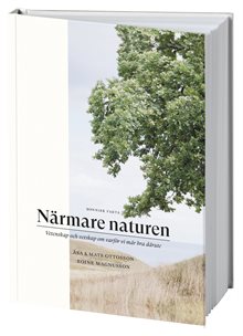 Närmare naturen : vetenskap och vetskap om varför vi mår bra därute