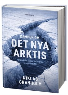 Kampen om det nya Arktis : Perspektiv, klimatförändring och geopolitik