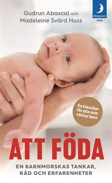 Att föda : en barnmorskas tankar, råd och erfarenheter