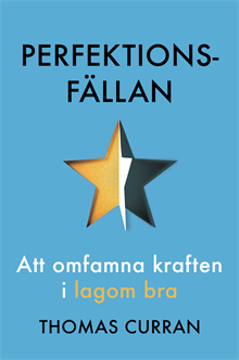 Perfektionsfällan : att omfamna kraften i lagom bra