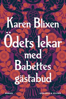 Ödets lekar : Babettes gästabud och fyra andra berättelser