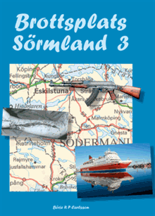 Brottsplats Sörmland. 3, En odyssé i brott från Sörmland