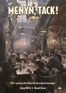 Menyn, tack! : på K-spaning efter klassiska järnvägsrestauranger